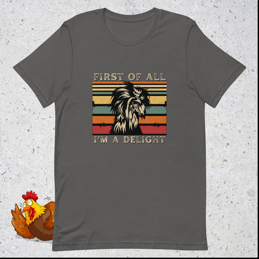 First of all, I am a delight - Unisex crew